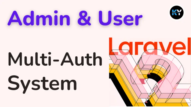Laravel 12 Multi-Auth System: Implementing Separate Admin and User Tables