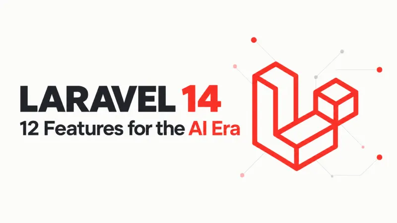 Laravel 14: 12 Features It Needs in the AI Era