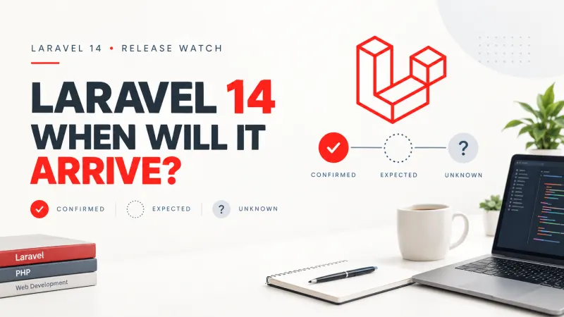 Laravel 14 Release Date: What's Confirmed for 2027