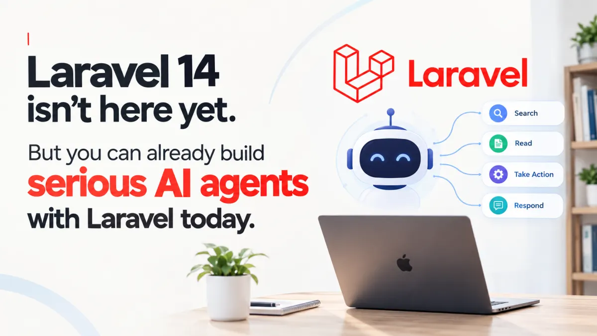 Laravel 14 isn't here yet. But you can already build serious AI agents with Laravel today.