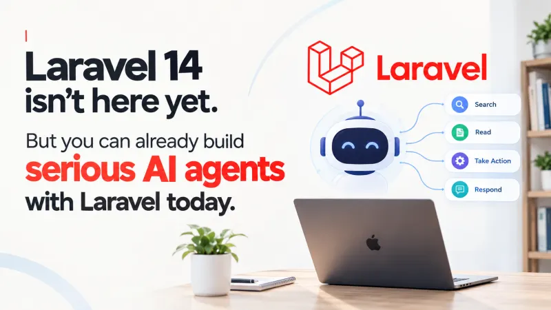 Laravel 14 isn't here yet. But you can already build serious AI agents with Laravel today.