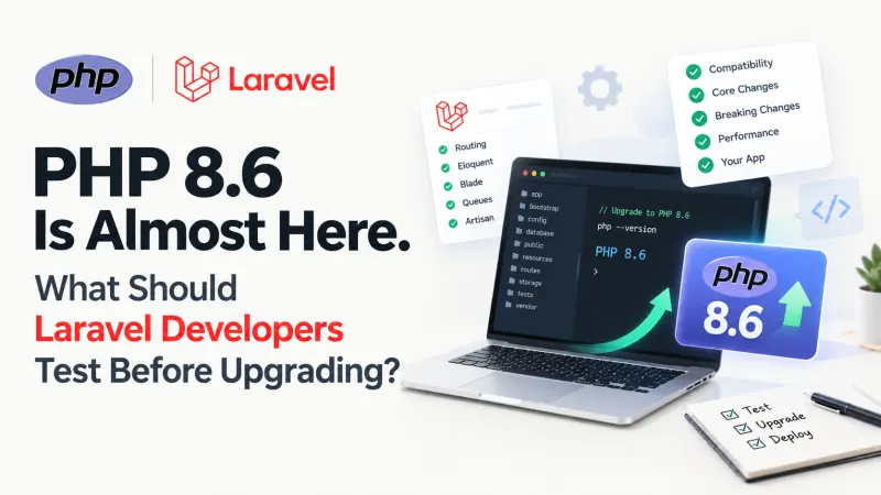 PHP 8.6 Laravel Compatibility: What to Test Before Upgrading