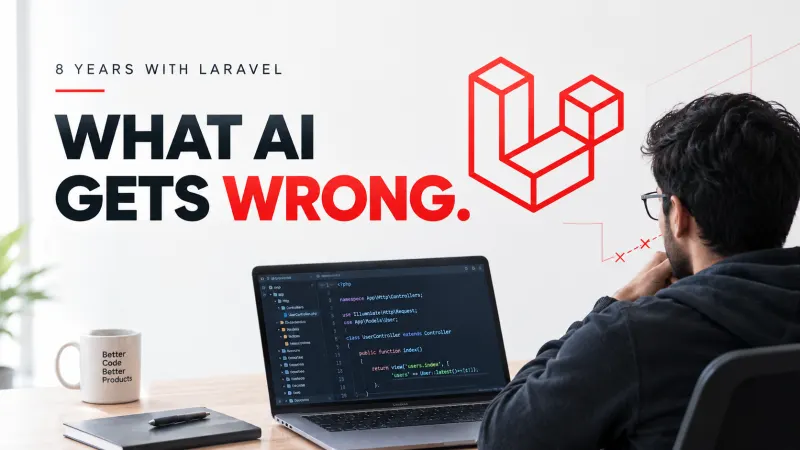 8 Years With Laravel: What AI Coding Still Gets Wrong